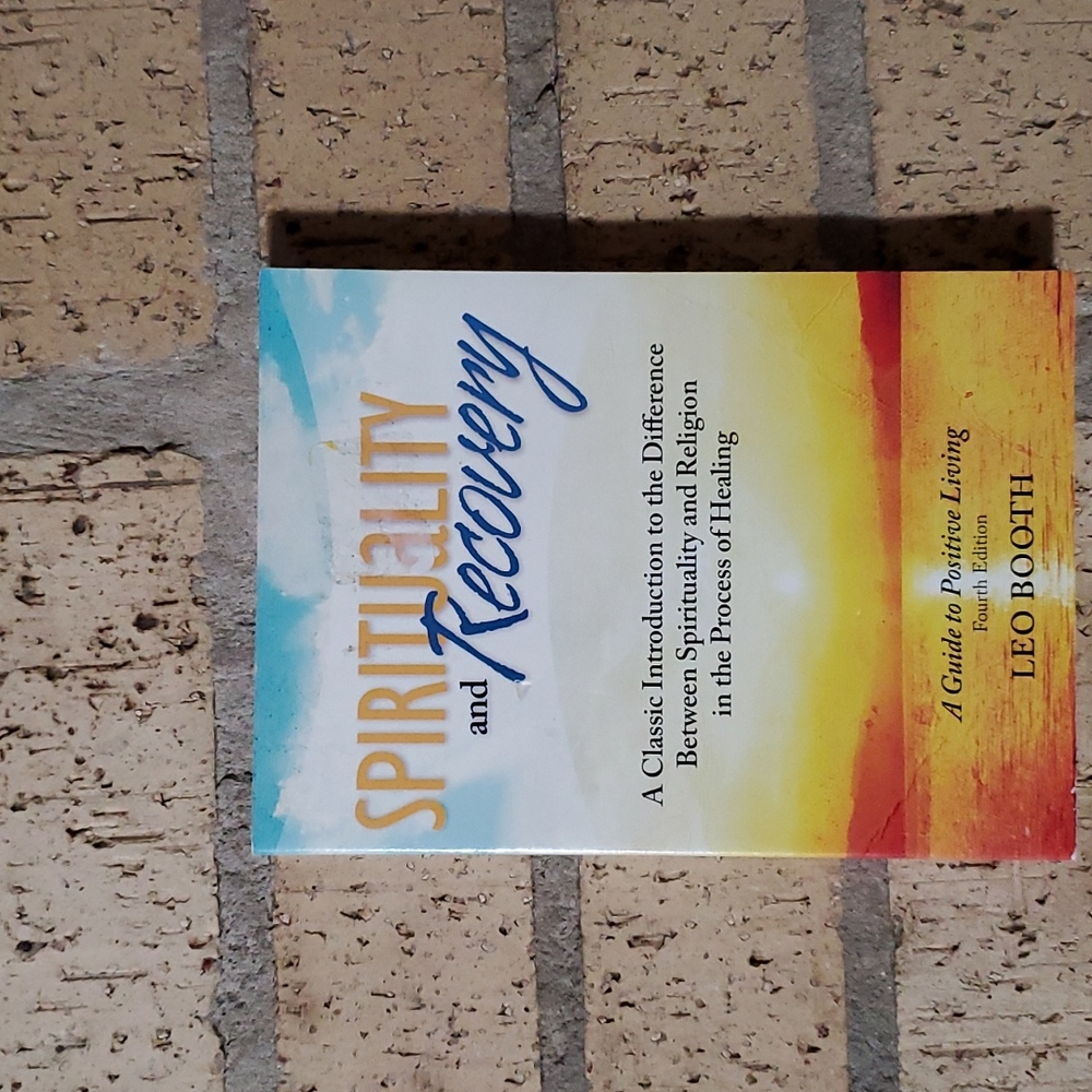 Spirituality and Recovery ( A Guide to Positive Living ) by Leo Booth